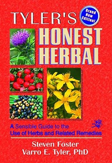 tyler´s honest herbal,a sensible guide to the use of herbs and related remedies