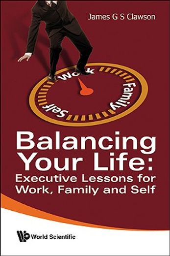Balancing Your Life: Executive Lessons for Work, Family and Self (en Inglés)