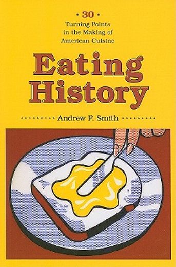 eating history,30 turning points in the making of american cuisine (in English)