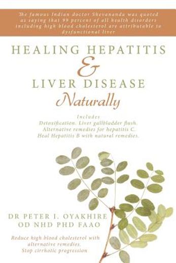 healing hepatitis & liver disease naturally,detoxification. liver gallbladder flush. alternative remedies for hepatitis c. (en Inglés)