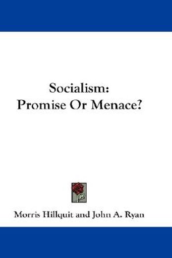 socialism,promise or menace?
