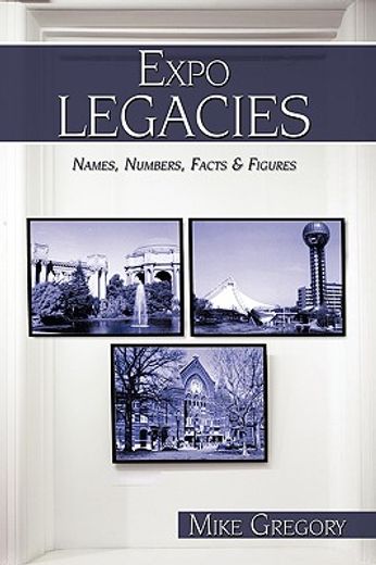 expo legacies,names, numbers, facts & figures (en Inglés)