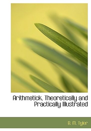 arithmetick, theoretically and practically illustrated (large print edition)
