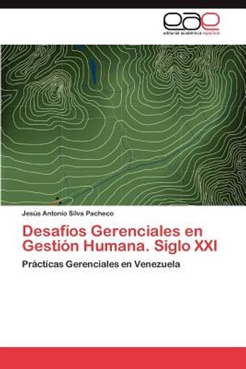 desaf os gerenciales en gesti n humana. siglo xxi (in Spanish)