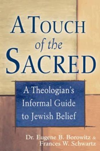 a touch of the sacred,a theologian´s informal guide to jewish belief