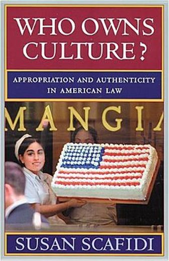who owns culture?,appropriation and authenticity in american law