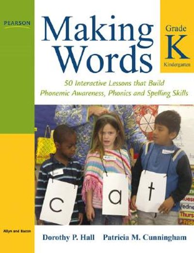 making words kindergarten,50 interactive lessons that build phonemic awareness, phonics, and spelling skills