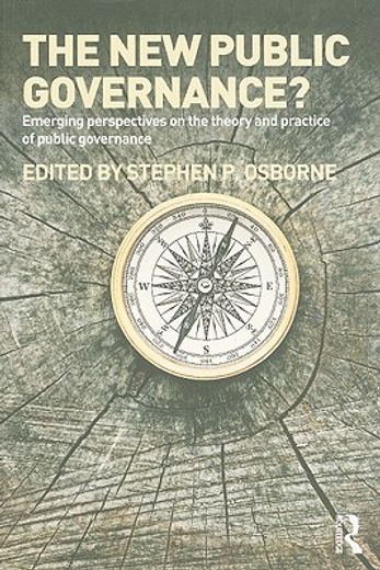 the new public governance,emerging perspectives on the theory and practice of public governance