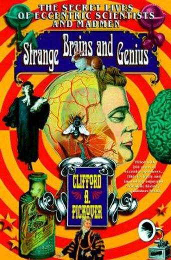 strange brains and genius,the secret lives of eccentric scientists and madmen (en Inglés)