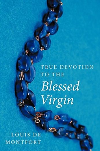 true devotion to the blessed virgin (en Inglés)