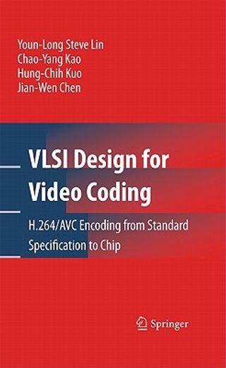 vlsi design for video coding,h.264/avc encoding from standard specification to chip