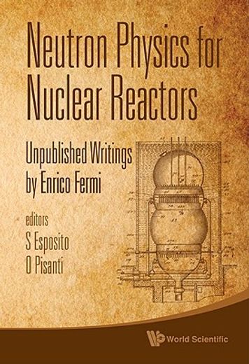 neutron physics for nuclear reactors,unpublished writings by enrico fermi