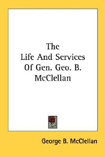 the life and services of gen. geo. b. mc