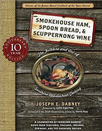 smokehouse ham, spoon bread & scuppernong wine,the folklore and art of southern appalachian cooking (en Inglés)