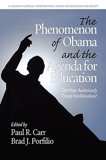 the phenomenon of obama and the agenda for education,can hope audaciously trump neoliberalism?