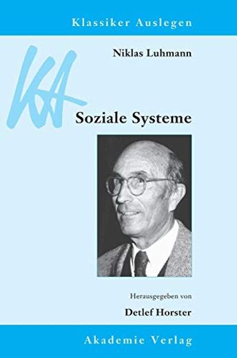 Niklas Luhmann: Soziale Systeme (Klassiker Auslegen, Band 45) (en Alemán)