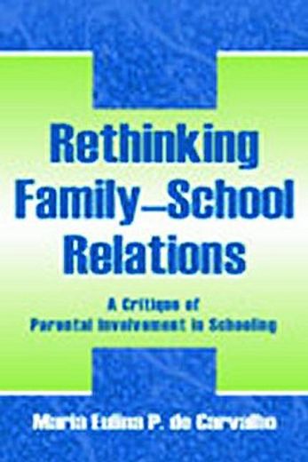 rethinking family-school relations,a critique of parental involvement in schooling