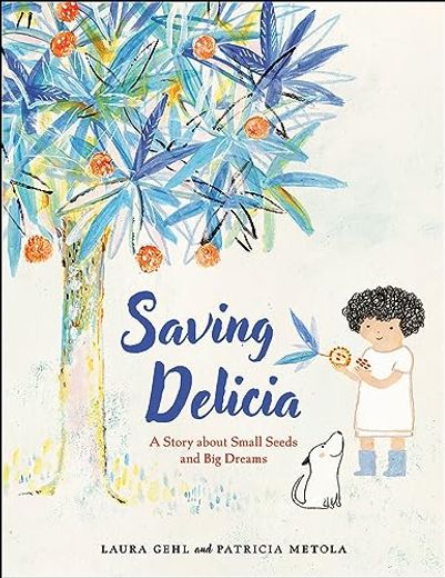 Saving Delicia: A Story about Small Seeds and Big Dreams (in English)