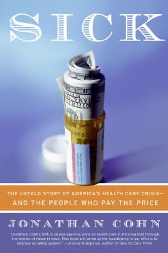sick,the untold story of america´s health care crisis-and the people who pay the price