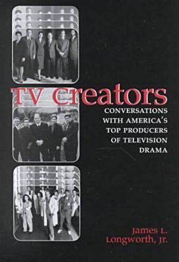 tv creators,conversations with america´s top producers of television drama