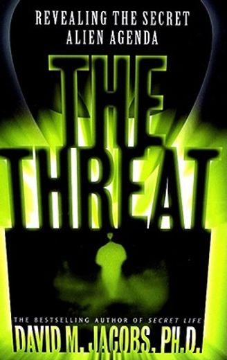 the threat,revealing the secret alien agenda (en Inglés)