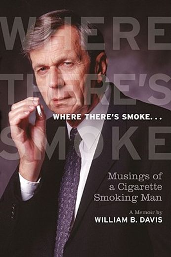 where there ` s smoke...: musings of a cigarette smoking man