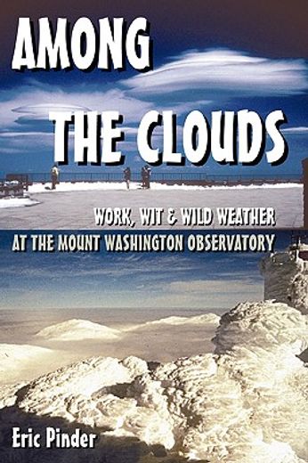 among the clouds: work, wit & wild weather at the mount washington observatory (en Inglés)