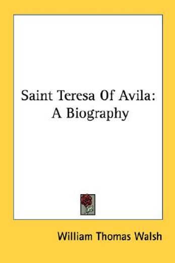 saint teresa of avila,a biography (en Inglés)
