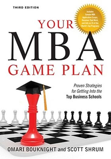 your mba game plan,proven strategies for getting into the top business schools