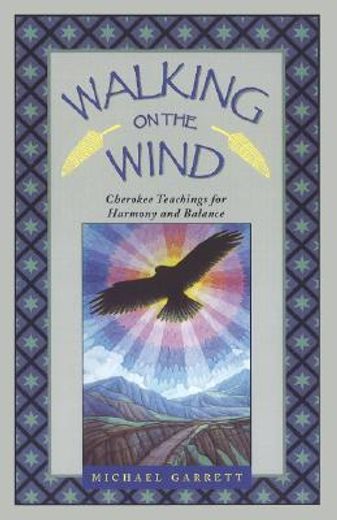 walking on the wind,cherokee teachings for healing through harmony and balance
