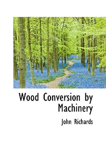 wood conversion by machinery