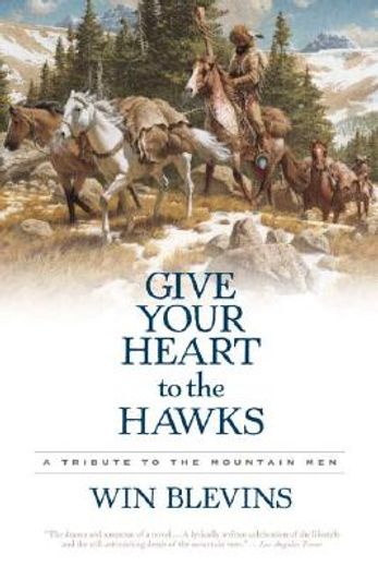 give your heart to the hawks,a tribute to the mountain men