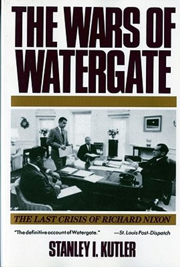 wars of watergate,the last crisis of richard nixon (en Inglés)