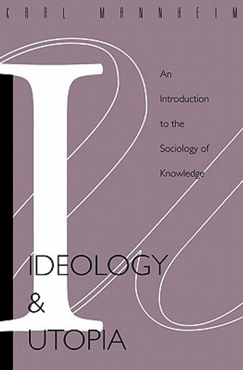 ideology and utopia,an introduction to the sociology of knowledge (in English)