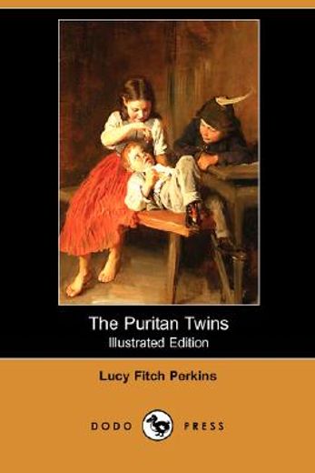 the puritan twins (illustrated edition) (dodo press)