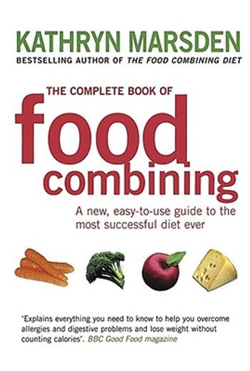 the complete book of food combining,a new easy-to-use guide to the most successful diet ever