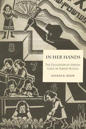 in her hands,the education of jewish girls in tsarist russia