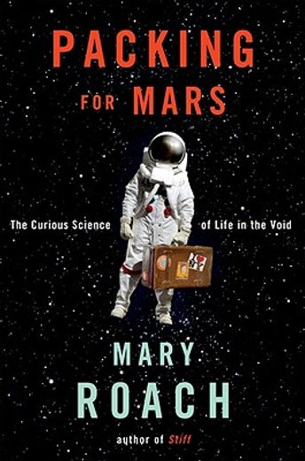 packing for mars,the curious science of life in the void (in English)