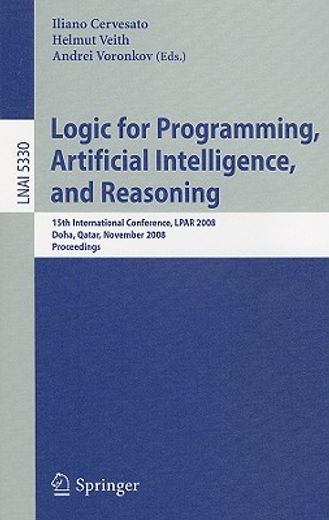 logic for programming, artificial intelligence, and reasoning,15th international conference, lpar 2008, doha, qatar, november 22-27, 2008, proceedings