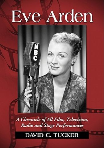 eve arden,a chronicle of all film, television, radio and stage performances