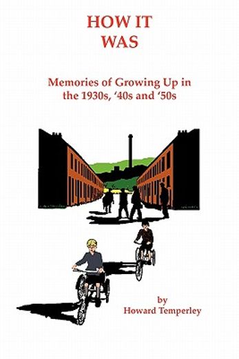 how it was,memories of growing up in the 1930s, ´40s and ´50s