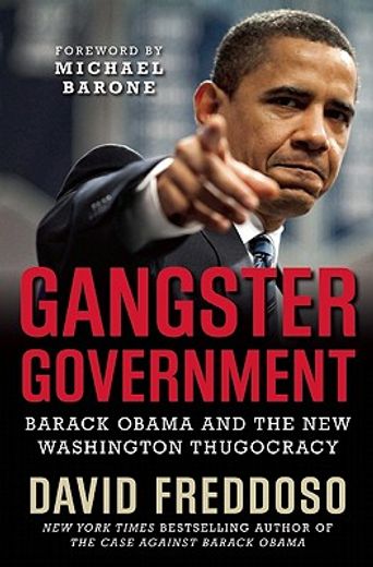 gangster government,barack obama and the new washington thugocracy