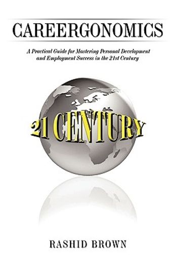 careergonomics,a practical guide for mastering personal development and employment success in the 21st century