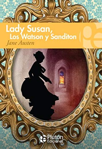 Lady Susan, los Watson y Sanditon (in Spanish)