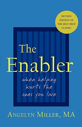 the enabler,when helping hurts the ones you love