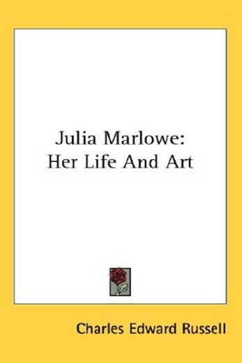 julia marlowe,her life and art
