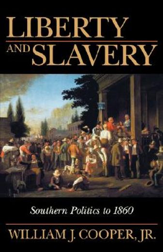 liberty and slavery,southern politics to 1860