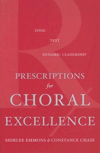 prescriptions for choral excellence,tone, text, dynamic leadership