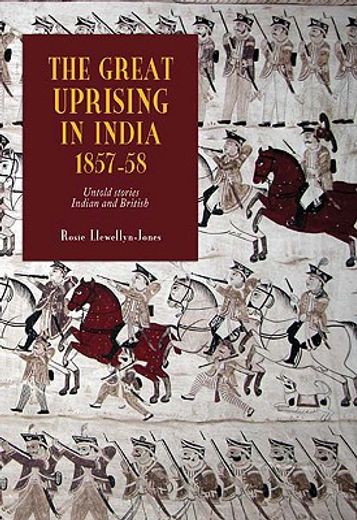 the great uprising in india, 1857-58,untold stories, indian and british