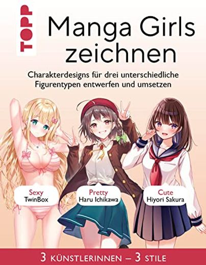Manga Girls Zeichnen Charakterdesigns für Drei Unterschiedliche Figurentypen Entwerfen und Umsetzen (en Alemán)